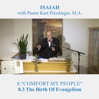 8.3 The Birth Of Evangelism - COMFORT MY PEOPLE | Pastor Kurt Piesslinger, M.A. by FulfilledDesire