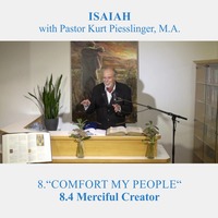 8.4 Merciful Creator - COMFORT MY PEOPLE | Pastor Kurt Piesslinger, M.A. by FulfilledDesire