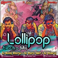 Lollipop (Electro Mix) DJ Manoj Mourya x DJ Bheru x DJ Bhimraj by ReMixZ.info