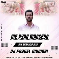 Me Pyar Mangeya (My Breakup Mix) DJ Fazeel Mumbai by ReMixZ.info