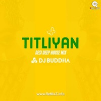 Titliyan (Desi Deep House Mix) - DJ Buddha Dubai by ReMixZ.info