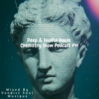 Deep &amp; Soulful House Chemistry Show Podcast #41[Mixed By Vendict Soul Musique] by Vendictsoul12