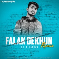 FALAK DEKHUN (REMIX) DJ NILANJAN by Dj Nilanjan