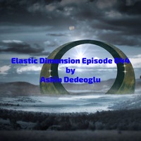 Askin Dedeoglu - Elastic Dimension Episode 044 by Askin Dedeoglu