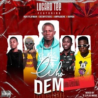Lugard Tee – Who Dem (feat Kofi Playman x DeeMysticks x Ampaabene x Rapido) (Mixed by Khendi Beatz) by Wooden Radio✌️
