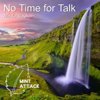 Mint Attack - No Time for Talk (Emerald Mix) [Free Download] by Mint Attack