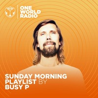 Sunday Morning Playlist by Busy P - One World Radio by KEXXX FM | ЛУЧШИЕ АКТУАЛЬНЫЕ МИКСЫ - Слушай то !