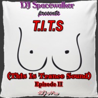 DJ Spacewalker presents T.I.T.S (This Is Trance Sound) Episode II by DJ Spacewalker