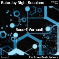 Bass-T Vernunft @ Saturday Night Sessions (17.04.2021) by Electronic Beatz Network