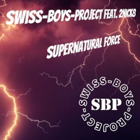 Swiss-Boys-Project Feat. 2nick8 - Supernatural Force by SimBru / Swiss Boys Project / M-System