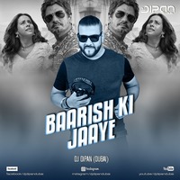 Baarish Ki Jaaye_DJ Dipan Dubai Remix by Dj Dipan Dubai