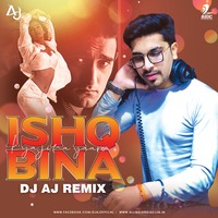 Ishq Bina (Remix) - DJ AJ by AIDC