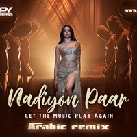 NADIYON PAAR (LET THE MUSIC PLAY AGAIN)-ARABIC REMIX-DJ HAPPY CHOPRA by DJ Happy Chopra