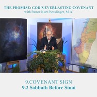 9.2 Sabbath Before Sinai - COVENANT SIGN | Pastor Kurt Piesslinger, M.A. by FulfilledDesire