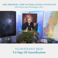 9.4 Sign Of Sanctification - COVENANT SIGN | Pastor Kurt Piesslinger, M.A. by FulfilledDesire