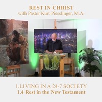 1.4 Rest in the New Testament - LIVING IN A 24-7 SOCIETY | Pastor Kurt Piesslinger, M.A. by FulfilledDesire