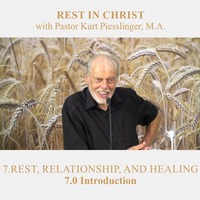 7.0 Introduction - REST, RELATIONSHIP, AND HEALING | Pastor Kurt Piesslinger, M.A. by FulfilledDesire