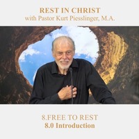8.0 Introduction - FREE TO REST | Pastor Kurt Piesslinger, M.A. by FulfilledDesire