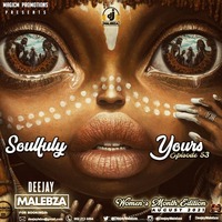 Soulfully Yours Episode 53 (August 2021 Women's Month Edition) by Deejay Malebza II