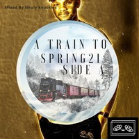 A train to spring21  side A Mixed By Nkuly Knuckles by Nkuly Knuckles