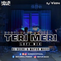 Teri Meri (Bodyguard) Lofi Remix - Dj Veeni &amp; Dj Mayur Maxx by DJ VEENI