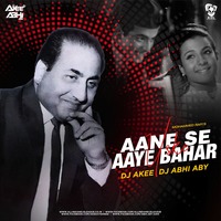 Aane Se Uske Aaye Bahar (Remix) - DJ Akee X DJ Abhi ABY by AIDL