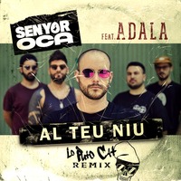 Senyor Oca feat. Adala - Al teu niu (Lo Puto Cat Mix) by Lo Puto Cat