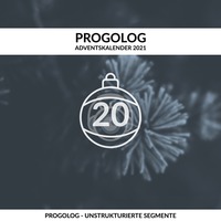 Progolog - Unstrukturierte Segmente [progoak21] by Progolog Adventskalender [progoak21]