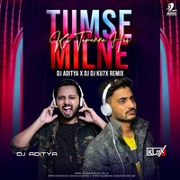 Tumse Milne Ki Tamanna Hai -(Remix) - DJ ADITYA X DJ DJ Ku7X by DJ ADITYA