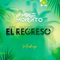 Mike Morato - El Regreso (Mashup) by Mike Morato