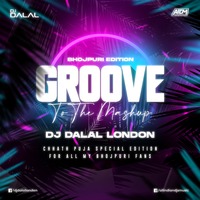 Groove To The Mashup (Vol.80) - DJ Dalal London (Chat Puja Special Edition)