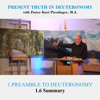 1.6 Summary - PREAMBLE TO DEUTERONOMY | Pastor Kurt Piesslinger, M.A. by FulfilledDesire