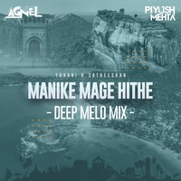 Manike Mage Hithe - DJ Agnel X DJ Piyush Mehta X Yohani  (Deep Melo Mix) by DJ AGNEL