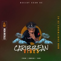 Deejay Sean Ke - Caribbean Vibes Ep. 2 by Deejay Sean Ke