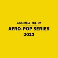AFRO-POP SERIES 2021-DUMMEST_THEDJ by Dummest_thedj