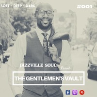 Jazzville Soul Presents The Gentlemen's Vault Episode #001 by Jazzville Soul