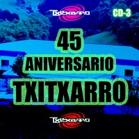 TXITXARRO - 45 Aniversario - 27-06-2021 - Tributo - CD3 by Drum Blaster