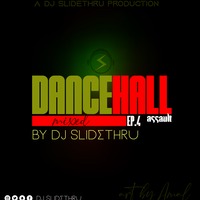 Dj SlideThru - #DancehallAssault #E04 by Dj SlideThru