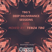 TBG's Deep Deliverance Sessions #05: Tebza TBG by MaxNote Media