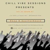 Chill Vibe Session Vol.44 Mixed By Lil Soul //Guest Mix : Brigadier RSA by Innocuous Soko