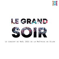 Le Grand Soir - Le Concert de Noël de la Maîtrise de Dijon by Groupe Saint-Bénigne
