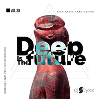 Styxx - Deep is the Future (Vol.39) by Styxx