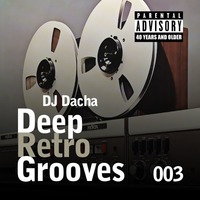 DJ Dacha - Deep Retro Grooves 003 (Old Real Deep Soulful House Music) by DJ Dacha NYC