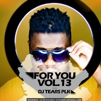 For You Vol.013 MIxed By DJ Tears PLK by DJ Tears PLK