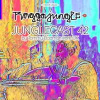 Junglecast 42 / 2022 - Tommy Badman by Raggajungle.biz