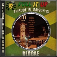 Pull It Up - Episode 16 - S13 by DJ Faya Gong