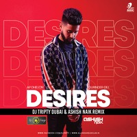 Desires (Remix) - DJ Tripty &amp; Ashish Naik by AIDC
