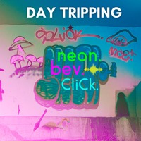 Neon Bev Click: Day Tripping