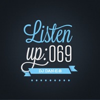 Listen Up #69 by DJ DAN-E-B