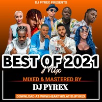 DJ PYREX - BEST OF 2021 MIX by DJ PYREX